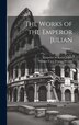 The Works of the Emperor Julian; Volume 1 by Emperor of Rome 331-363 Julian, Hardcover | Indigo Chapters