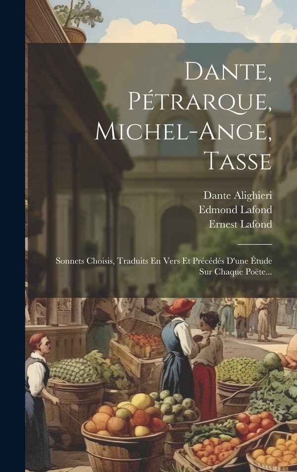 Dante Pétrarque Michel-ange Tasse by Dante Alighieri, Hardcover | Indigo Chapters