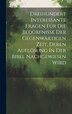 Dreihundert Interessante Fragen Für Die Bedürfnisse Der Gegenwärtigen Zeit Deren Auflösung In Der Bibel Nachgewiesen Wird by Anonymous, Hardcover
