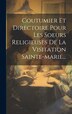 Coutumier Et Directoire Pour Les Soeurs Religieuses De La Visitation Sainte-marie. by Anonymous, Hardcover | Indigo Chapters