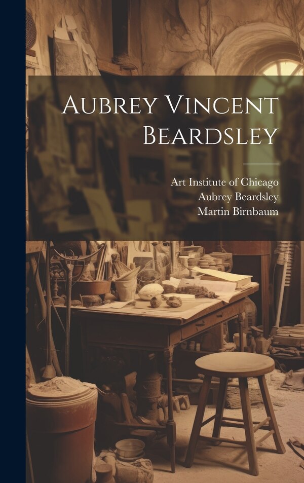 Aubrey Vincent Beardsley by Martin Birnbaum, Hardcover | Indigo Chapters