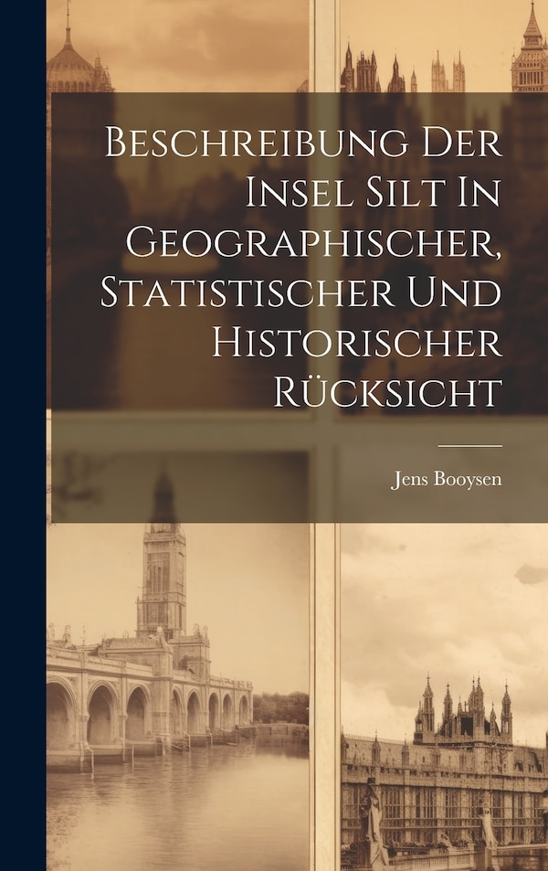 Beschreibung Der Insel Silt In Geographischer Statistischer Und Historischer Rücksicht by Jens Booysen, Hardcover | Indigo Chapters