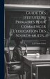 Guide Des Istituteurs Primaires Pour Commencer L'education Des Sourds-muets. by J J Valade-Gabel, Hardcover | Indigo Chapters
