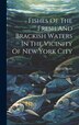 Fishes Of The Fresh And Brackish Waters In The Vicinity Of New York City by Eugene Smith, Hardcover | Indigo Chapters