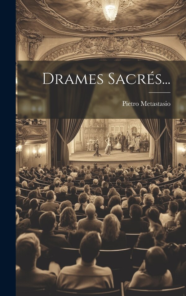Drames Sacrés. by Pietro Metastasio, Hardcover | Indigo Chapters