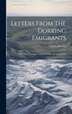 Letters From The Dorking Emigrants by Charles Barclay, Hardcover | Indigo Chapters