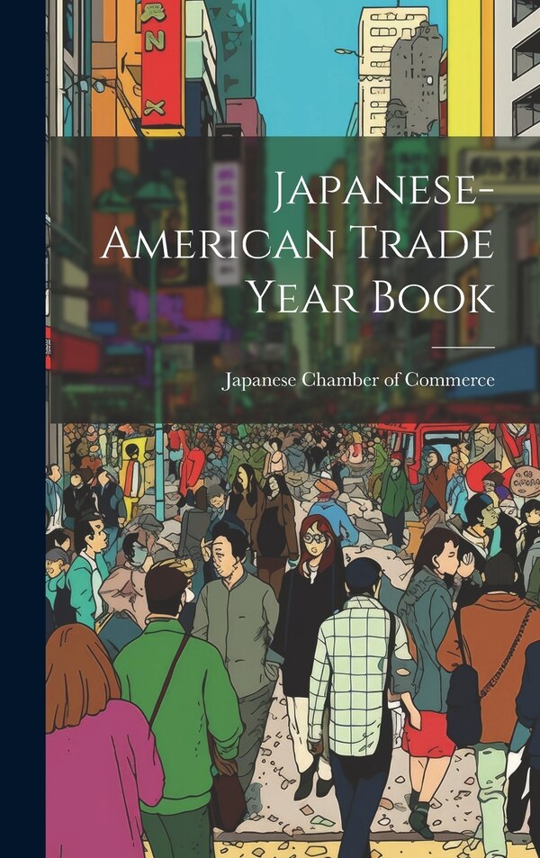 Japanese-american Trade Year Book by Japanese Chamber of Commerce (San Fra, Hardcover | Indigo Chapters