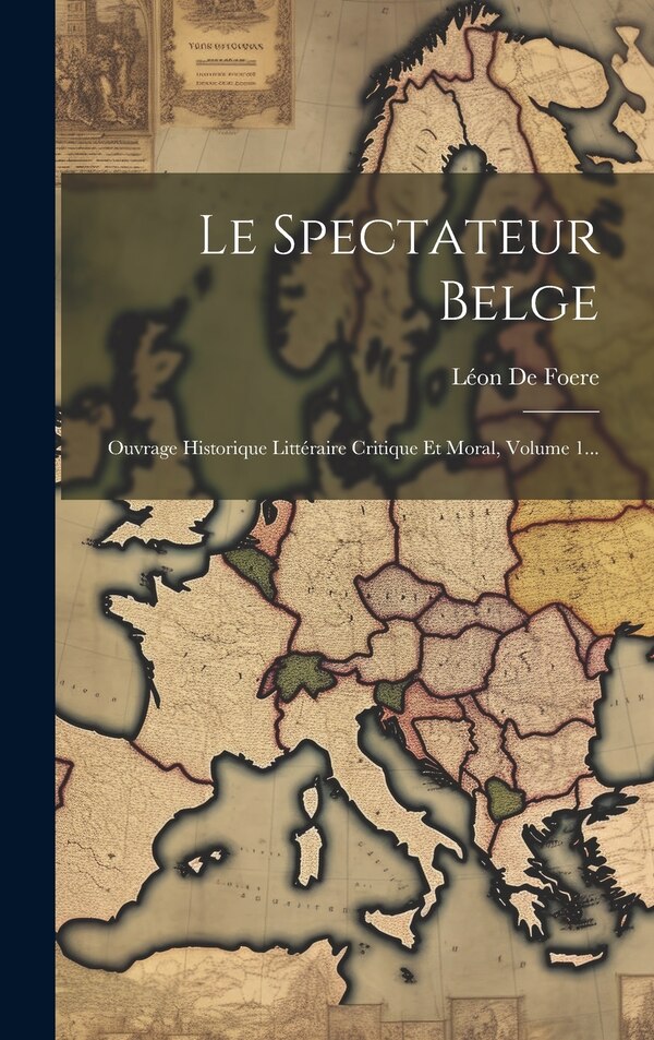 Le Spectateur Belge by Léon de Foere, Hardcover | Indigo Chapters