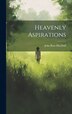 Heavenly Aspirations by John Ross MacDuff, Hardcover | Indigo Chapters