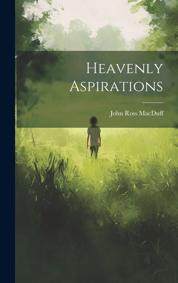 Heavenly Aspirations by John Ross MacDuff, Hardcover | Indigo Chapters