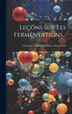 Leçons Sur Les Fermentations. by François William Oechsner De Coninck, Hardcover | Indigo Chapters