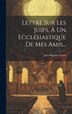 Lettre Sur Les Juifs À Un Ecclésiastique De Mes Amis. by Jean-baptiste Cloots, Hardcover | Indigo Chapters