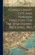 Gopsill's Jersey City And Hoboken Directory For The Year Ending 30th April 1867 by Anonymous, Hardcover | Indigo Chapters