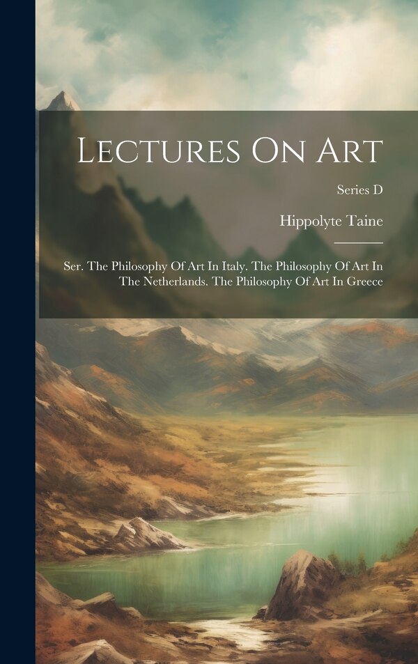 Lectures On Art by Hippolyte Taine, Hardcover | Indigo Chapters