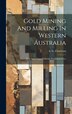 Gold Mining And Milling In Western Australia by A G Charleton, Hardcover | Indigo Chapters