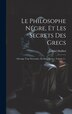 Le Philosophe Négre Et Les Secrets Des Grecs by Gabriel Mailhol, Hardcover | Indigo Chapters