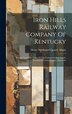 Iron Hills Railway Company Of Kentucky by Henry Ferdinand Quarré Aligny, Hardcover | Indigo Chapters