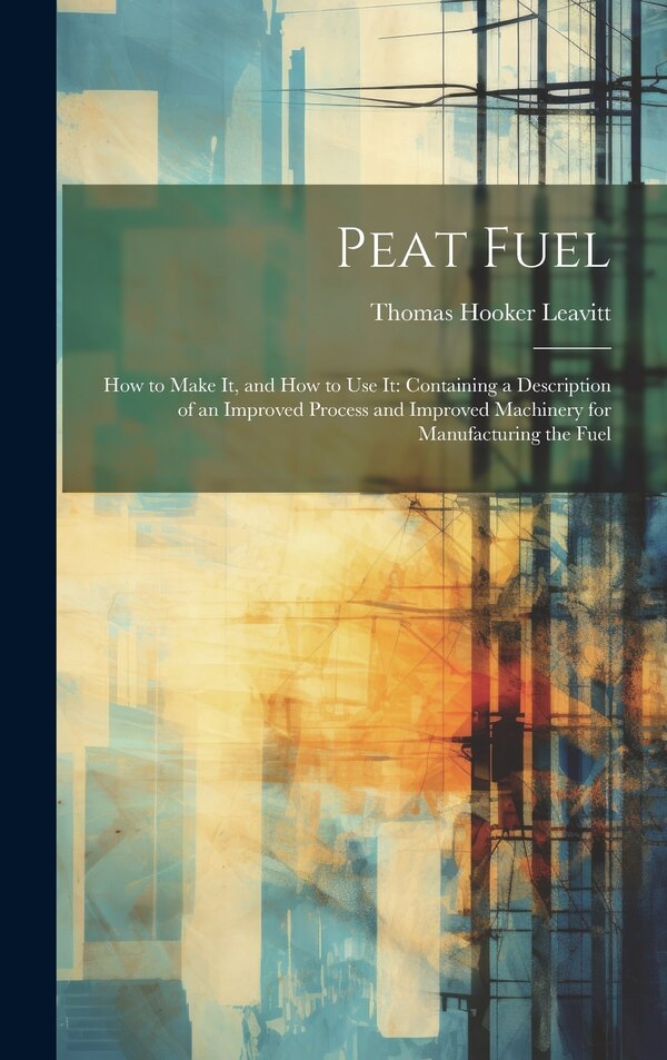 Peat Fuel by Thomas Hooker Leavitt, Hardcover | Indigo Chapters