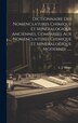 Dictionnaire Des Nomenclatures Chimique Et Minéralogique Anciennes Comparées Aux Nomenclatures Chimique Et Mineralogique Modernes by L J Sevrin