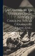 La Grammaire En Vaudevilles Ou Lettres À Caroline Sur La Grammaire Française. by (simonin), Hardcover | Indigo Chapters
