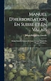 Manuel D'herborisation En Suisse Et En Valais by Joseph Philippe De Clairville, Hardcover | Indigo Chapters