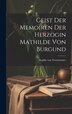 Geist Der Memoiren Der Herzogin Mathilde Von Burgund by Sophie Von Tresenreuter, Hardcover | Indigo Chapters