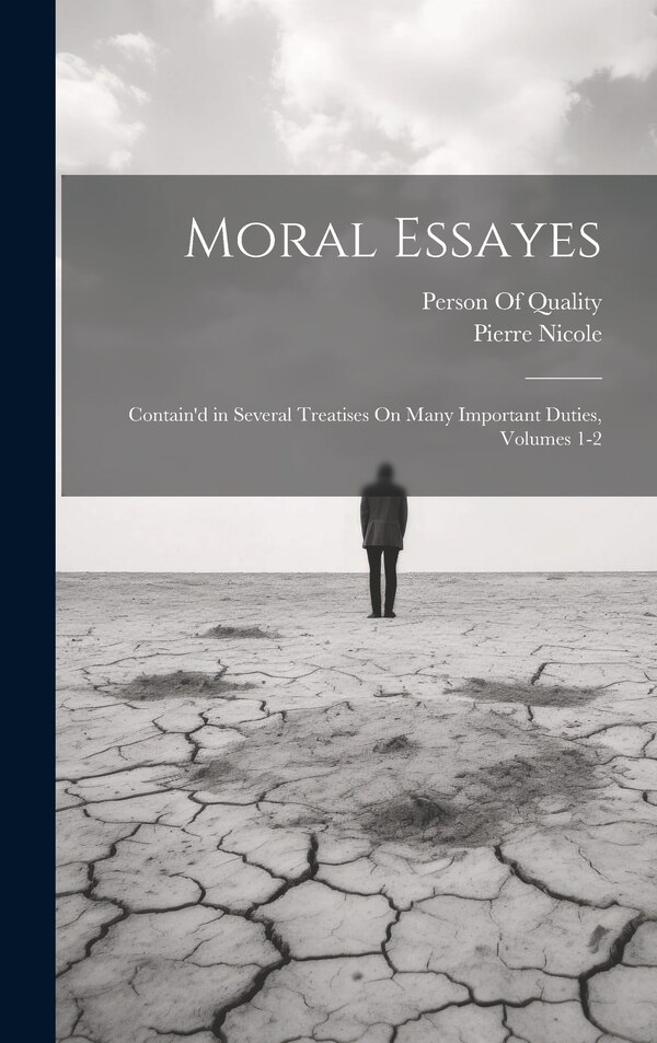 Moral Essayes by Pierre Nicole, Hardcover | Indigo Chapters