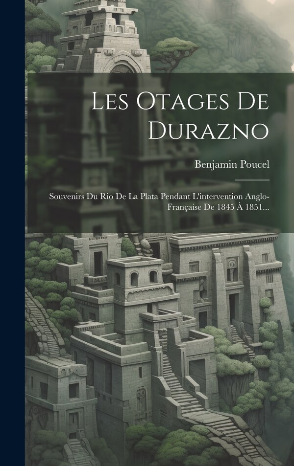 Les Otages De Durazno by Benjamin Poucel, Hardcover | Indigo Chapters
