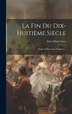 La Fin Du Dix-huitième Siècle by Elme-Marie Caro, Hardcover | Indigo Chapters