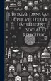 L'homme Dans Sa Triple Vie D'être Intelligent Social Et Religieux. by Jean-baptiste Tounissoux, Hardcover | Indigo Chapters