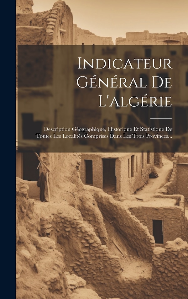 Indicateur Général De L'algérie by Anonymous, Hardcover | Indigo Chapters