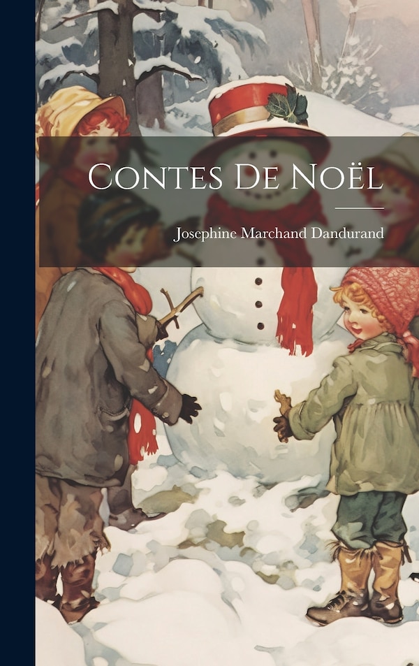 Contes De Noël by Josephine Marchand Dandurand, Hardcover | Indigo Chapters