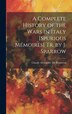 A Complete History of the Wars in Italy [Spurious Mémoires] Tr. by J. Sparrow by Claude Alexandre De Bonneval, Hardcover | Indigo Chapters
