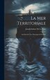 La Mer Territoriale by Joseph Imbart De La Tour, Hardcover | Indigo Chapters
