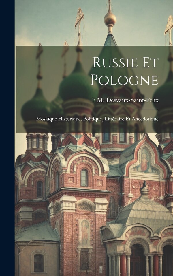 Russie Et Pologne by F M Desvaux-Saint-Felix, Hardcover | Indigo Chapters