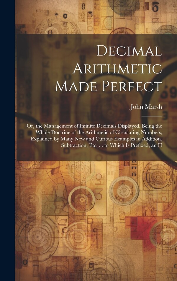 Decimal Arithmetic Made Perfect by John Marsh, Hardcover | Indigo Chapters