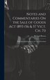 Notes and Commentaries On the Sale of Goods Act 1893 (56 & 57 Vict. Ch. 71) by Richard Brown, Hardcover | Indigo Chapters
