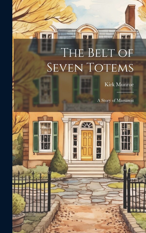 The Belt of Seven Totems by Kirk Munroe, Hardcover | Indigo Chapters