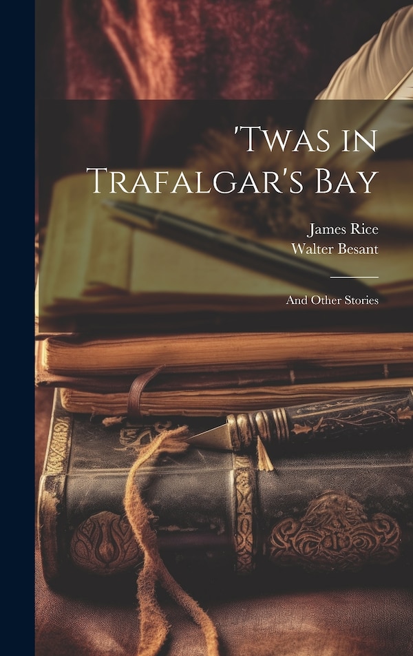 'twas in Trafalgar's Bay by Walter Besant, Hardcover | Indigo Chapters