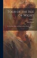 Tour of the Isle of Wight by John Hassell, Hardcover | Indigo Chapters