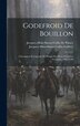 Godefroid De Bouillon by Jacques Albin Simon Collin De Plancy, Hardcover | Indigo Chapters