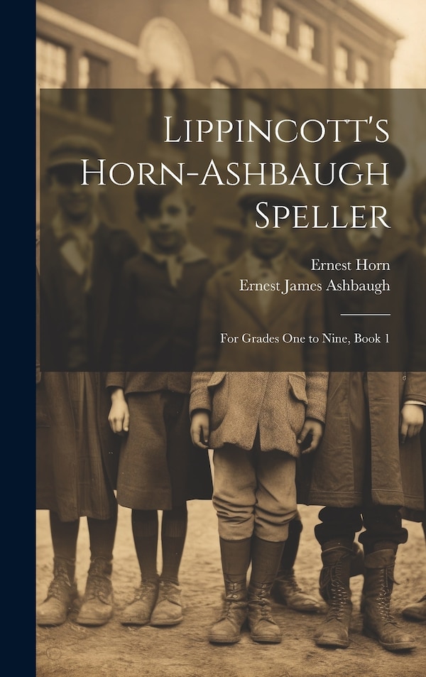Lippincott's Horn-Ashbaugh Speller by Ernest James Ashbaugh, Hardcover | Indigo Chapters