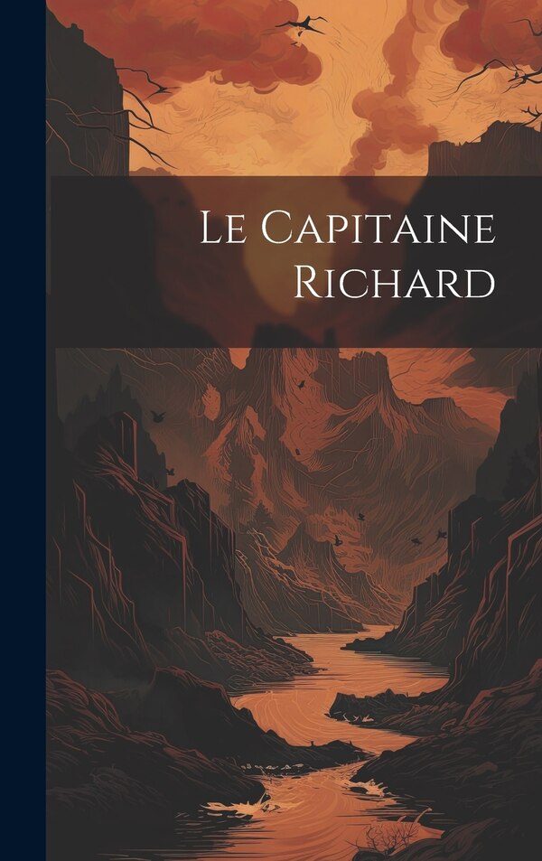 Le Capitaine Richard by Anonymous, Hardcover | Indigo Chapters