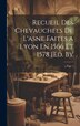 Recueil Des Chevauchees De L&#x27;asne Faites a Lyon En 1566 Et 1578 [Ed. by Anonymous, Hardcover | Indigo Chapters