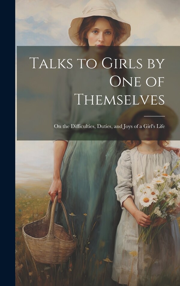 Talks to Girls by One of Themselves by Anonymous, Hardcover | Indigo Chapters
