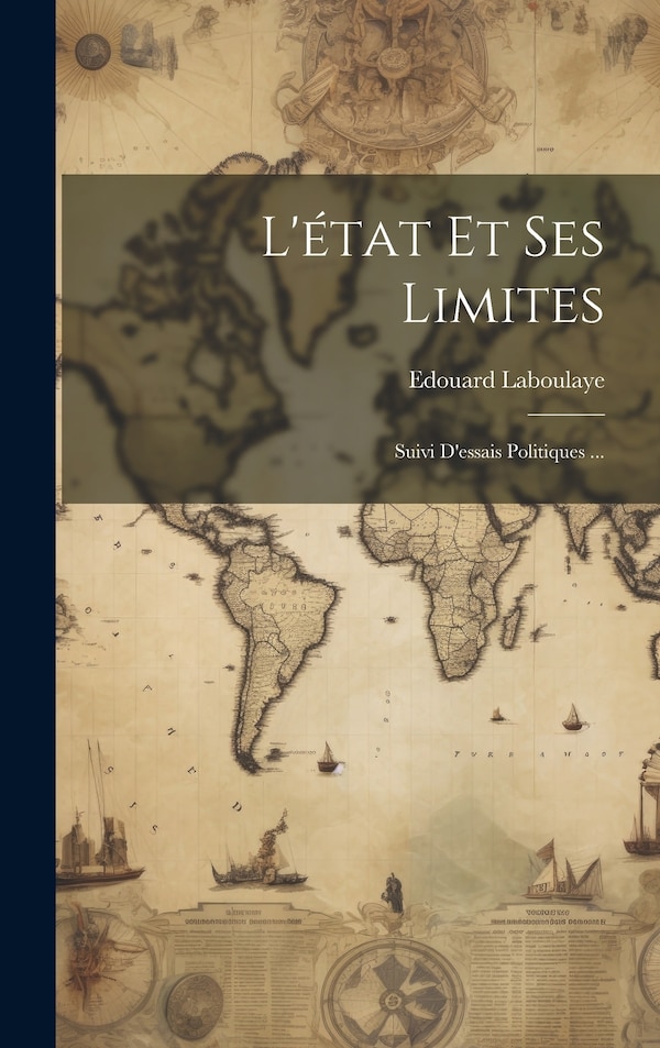 L'état Et Ses Limites by Edouard Laboulaye, Hardcover | Indigo Chapters