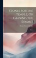 Stones for the Temple; Or Gaining the Summit by Harriet Warner Re Qua, Hardcover | Indigo Chapters