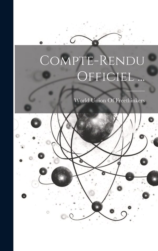 Compte-Rendu Officiel . by World Union Of Freethinkers, Hardcover | Indigo Chapters