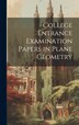 College Entrance Examination Papers in Plane Geometry by Anonymous, Hardcover | Indigo Chapters