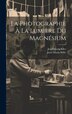 La Photographie À La Lumière Du Magnésium by Josef Maria Eder, Hardcover | Indigo Chapters